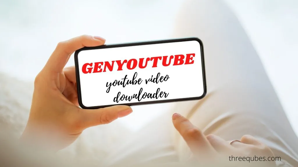 GenYT: the best tool to Download YouTube Videos, Photos & MP3 - THREEQUBES - Information Blog