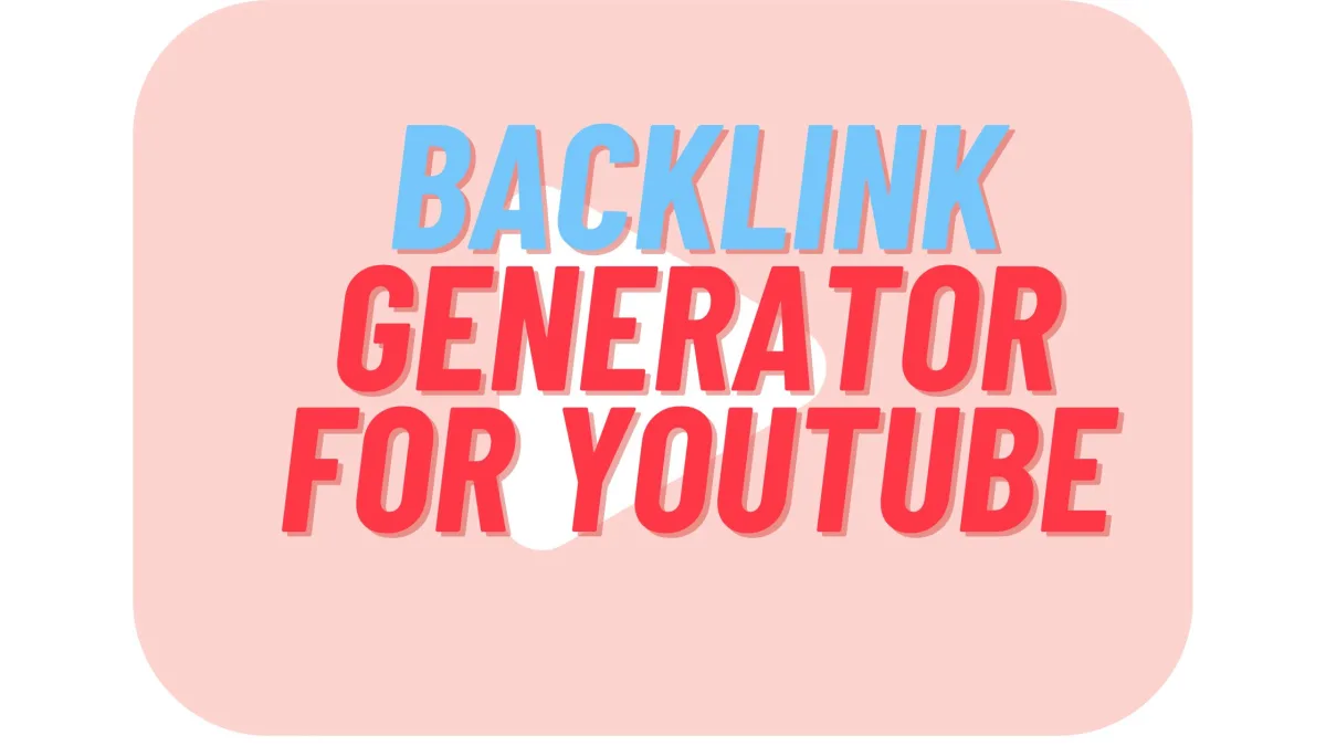 The backlink generator for YouTube gets instant links to YouTube video